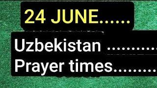 June 24  Uzbekistan Prayer Times