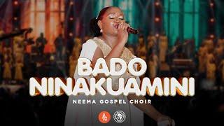 Neema Gospel Choir - Bado Ninakuamini (Live Music Video)