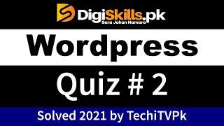 Digiskills WordPress Quiz 2 batch 9 2021 | Word Press Quiz no 2 batch 11 | WordPress website SEO