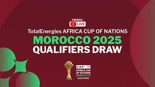 TotalEnergies AFCON 2025 Qualifiers Draw (French)