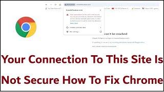 Your Connection To This Site Is Not Secure How To Fix Chrome