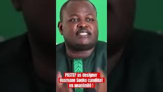 PASTEF as designer Ousmane Sonko candidat en unanimité !