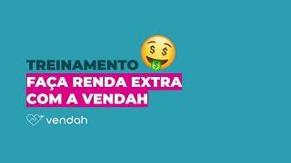 [AO VIVO] Faça renda extra com a Vendah