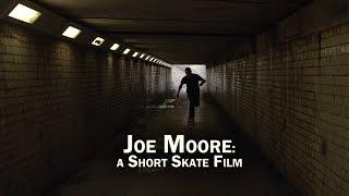 Joe Moore: a Short Skate Film