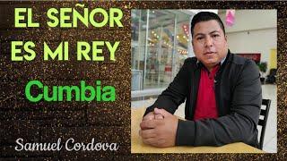 Samuel Cordova - El señor es mi Rey - cumbia tropical cristiana