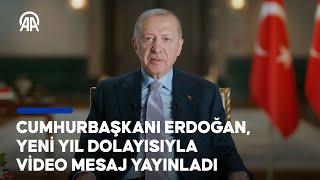 Cumhurbaşkanı Erdoğan, yeni yıl dolayısıyla video mesaj yayınladı