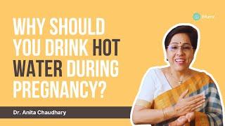 Why Should you drink Hot Water during Pregnancy? | Dr. Anita Chaudhary | iMumz