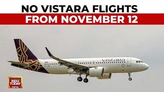 No Vistara Flights From November 12 As Merger With Air India Finalised | India Today News