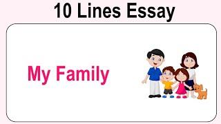 10 Lines on My Family || Essay on My Family in English || My Family Essay Writing || My Family Essay