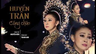 Huyền Trân Công Chúa - Thanh Anh | Official MV