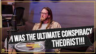 "I WAS THE ULTIMATE CONSPIRACY THEORIST" || HCPOD