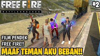 SEDIH! FILM PENDEK FREE FIRE!! TEMAN MABAR!! MAAF AKU BEBAN!! PART 2!!