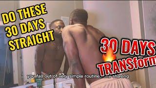 DO THESE 30 DAYS STRAIGHT AND YOU’LL BE UNRECOGNIZABLE | MORNING ROUTINE | HYGIENE | DEPRESSION |