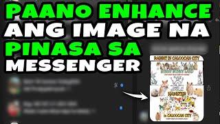 Paano ma enhance ang image na pinasa sa messenger ng mabilisan! bhentech