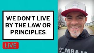 We Don't Live by the Law or Principles - Matt McMillen Ministries