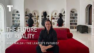 What Is The Future Of Reality? | Mike Walsh | Futurist Keynote Speaker