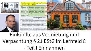 Einkünfte aus Vermietung und Verpachtung § 21 EStG im Lernfeld 8 - Teil I  Einnahmen