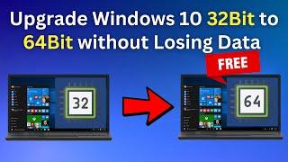 How to Upgrade Windows 10 32Bit to 64Bit without Losing Data for FREE