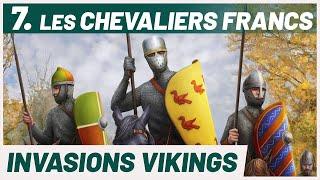 La naissance de la CHEVALERIE. Invasions Vikings (7/10).