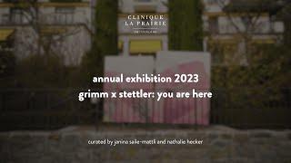 Clinique La Prairie Annual Exhibition 2023 - grimm x stettler: "you are here"