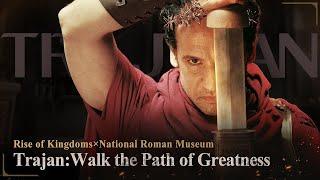Trajan: Walk the Path of Greatness | Rise of Kingdoms X National Roman Museum
