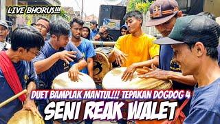 DUET BAMPLAK MANTUL!!! TEPAKAN DOGDOG 4 || SENI REAK WALET ~ LIVE BHORUS