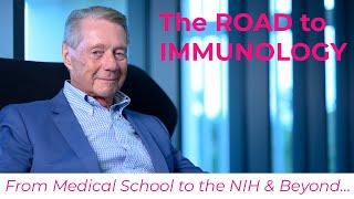 THE ROAD to IMMUNOLOGY - From Medical School to the NIH