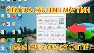 Cách xem cấu hình máy tính bằng phần mềm CPU - Z cực kỳ chi tiết