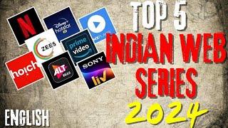 Top 5 Indian Web Series of 2024 | Must-Watch Shows! (English)