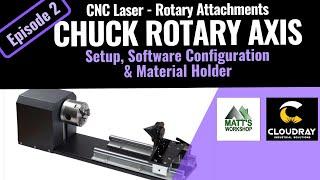 Ep. 2 - LASER ROTARY ATTACHMENTS - Chuck Rotary Axis - Configuration, Settings - CNC Rotary Axis