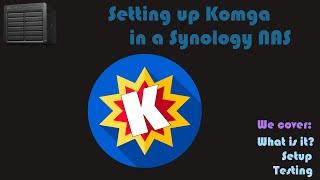 Setting up Komga in a Synology NAS [Video Request]