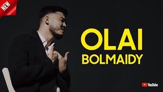 Olai bolmaidy -  Abzal Uteshov