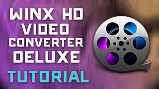 WinX HD Video Converter Deluxe Tutorial - How to Convert Videos Fast & Easy