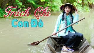 Nhạc Trữ Tình Miền Tây - Dân Ca Quê Hương Miền Tây Hay Nhất Chọn Lọc - Trách Chi Con Đò