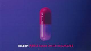 TRILLION - Purple Sugar Coated Dreameater (Official Audio)