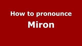 How to pronounce Miron (French) - PronounceNames.com