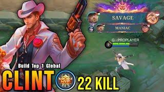 SAVAGE & MANIAC!! 22 Kills Clint Wipe Out All Enemies!! - Build Top 1 Global Clint ~ MLBB