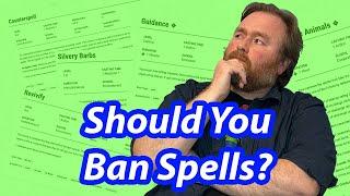 Why I Don't Ban Spells (With One Exception...) | Worldbreaking