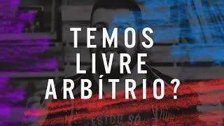 E o Livre Arbítrio, existe? | Teologueiros