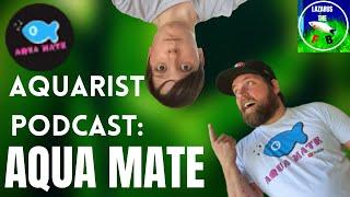 Lazarus' Aquarist Podcast - Josh From Aqua Mate - Fellow Aussie Fishtuber!!!