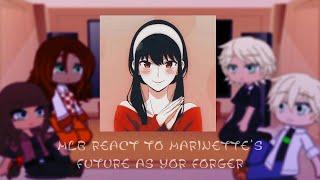 MLB React To Marinette's Future As Yor Forger || Molly Noir || ( MLB x SXF )