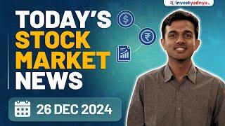 Today's Stock Market News - 26/12/2024 | Aaj ki Taaza Khabar