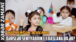 Dərslər sentyabrın 1-i başlana bilər? - Nazirlikdən açıqlama