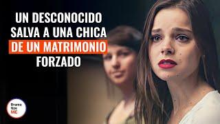 Un Desconocido Salva A Una Chica De Un Matrimonio Forzado | @DramatizeMeEspanol