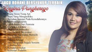 Lagu Rohani Paling Menyantuh || Full Album Paling Syahdu & Enak Di Dengar || Regina Pangkerego
