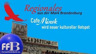 Regional news from the Mark Brandenburg: “Café Minsk will become a new cultural hotspot”