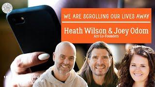 1KHO 148: We Are Scrolling Our Lives Away | Heath Wilson & Joey Odom, Aro Co-Founders