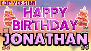 Happy Birthday JONATHAN | POP Version 1 | The Perfect Birthday Song for JONATHAN