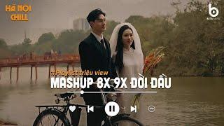 Mashup 8x 9x Đời Đầu - Top Những Bản Nhạc Xưa Hay Nhất Mọi Thời Đại - Nhạc Ballad Chill 8x 9x