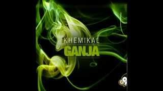 Khemikal - Ganja